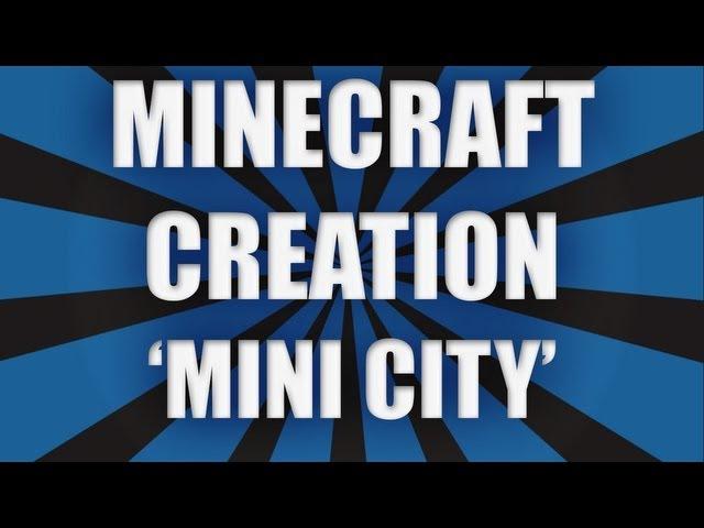 Minecraft Creations - Ep. 5 | Mini City!