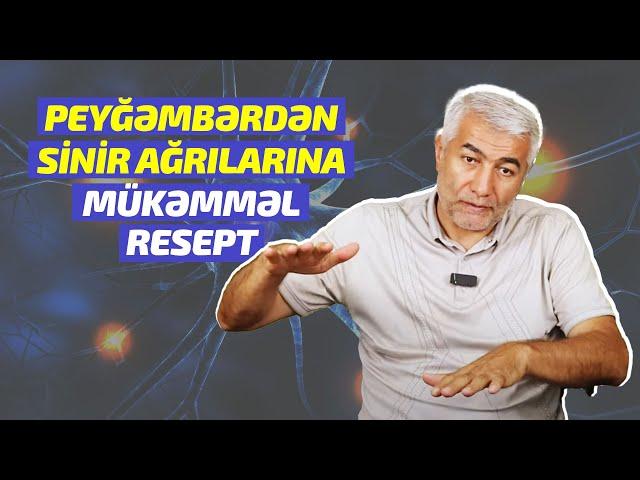 Peyğəmbərimizdən (s.a.s) sinir ağrılarında mükəmməl resept | Fizuli Hüseynov