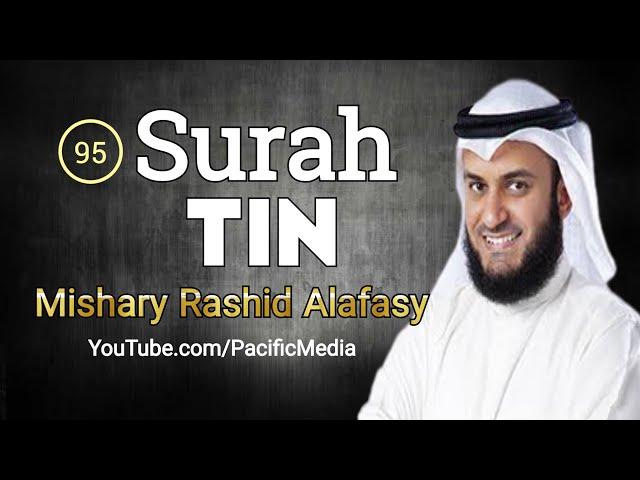 Surah Tin with English 95 | Mishary bin Rashid Alafasy | Pacific Media