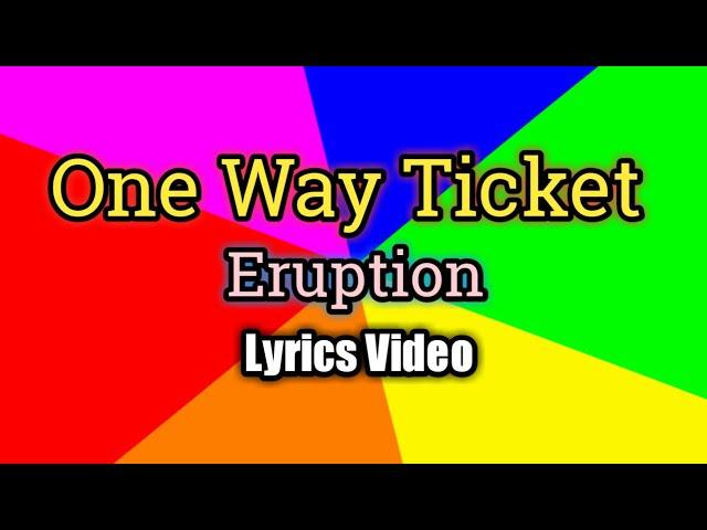 One Way Ticket - Eruption (Lyrics Video)