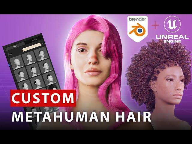 How to Create Custom Metahuman Hair