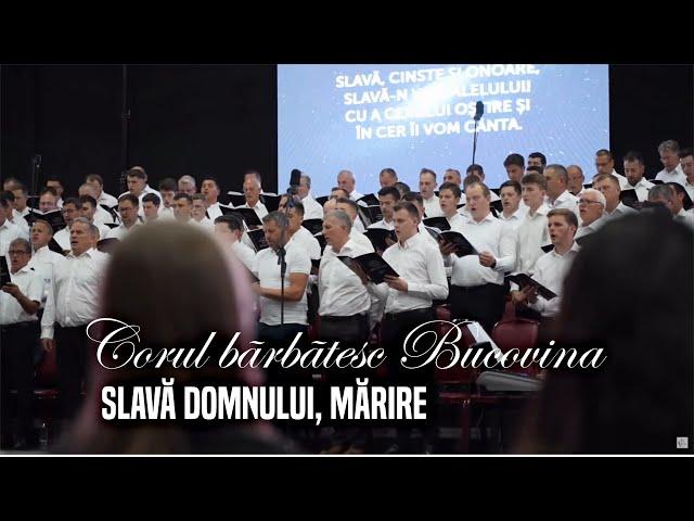 Corul bărbătesc BUCOVINA - Slavă Domnului, mărire!