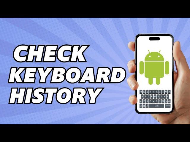 How To See Keyboard History on Android (Latest Update)