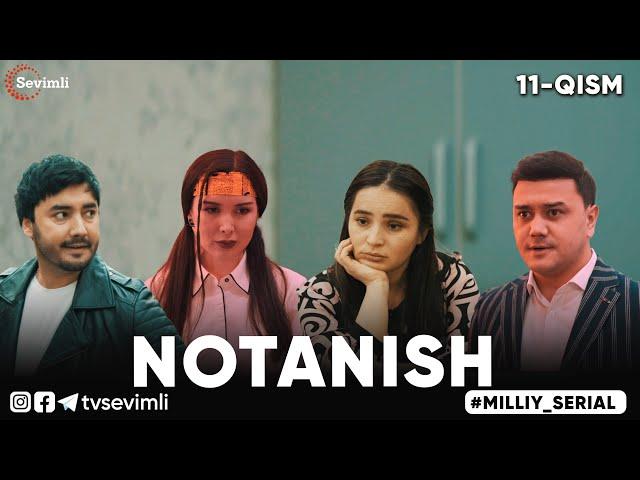 "NOTANISH" MILLIY SERIAL 11-QISM