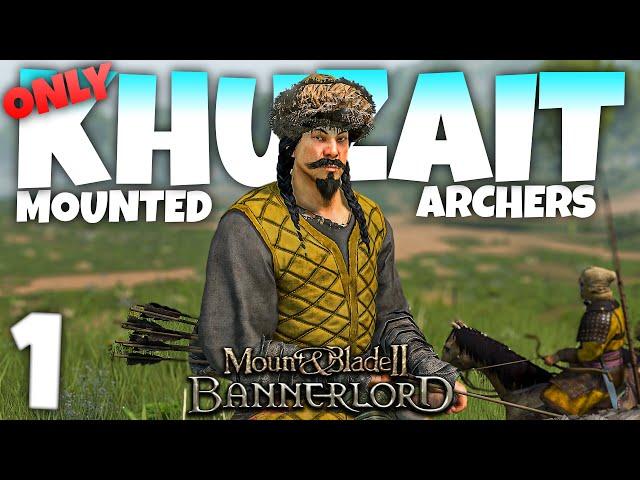 KHUZAIT HORSE ARCHER ONLY!! - Mount and Blade II: Bannerlord - Part 1