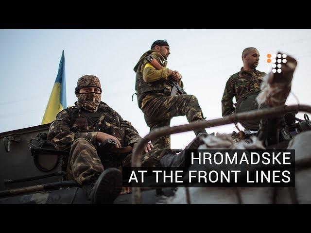 Hromadske at the Front Lines