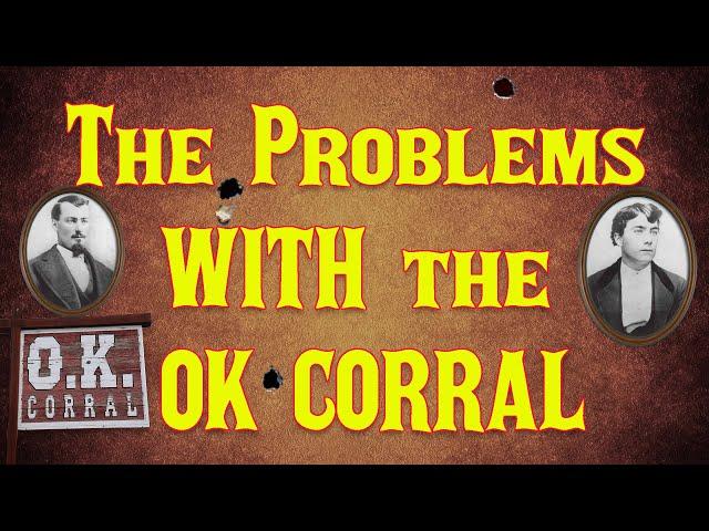 The Problems with the OK Corral