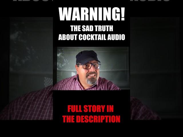 WARNING: The sad truth about Cocktail Audio!