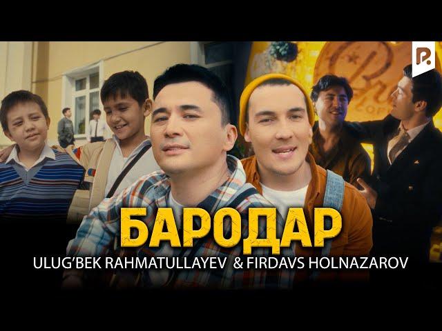 Ulug'bek Rahmatullayev & Firdavs Holnazarov - Бародар (Official Music Video)