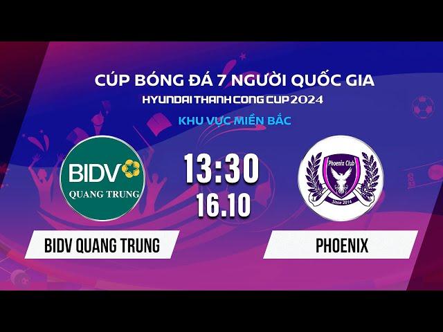 Trực tiếp: BIDV Quang Trung - Phoenix | Cúp BĐ 7 người Quốc gia Hyundai Thanh Cong Cup 2024 #VSCS4