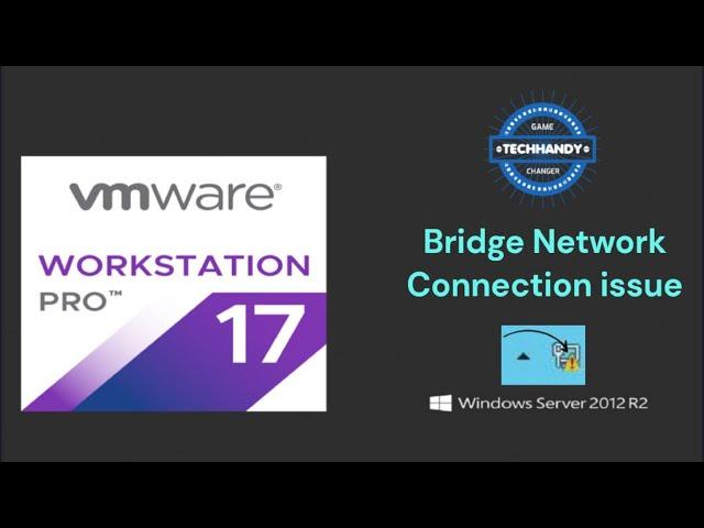 Fix VMware Workstation Pro 17 Network Connection Issues