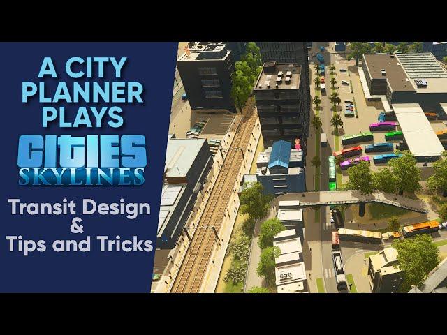 Cities: Skylines - Transit Design Theory & Transit Tips and Tricks (From a City Planner) NO MODS