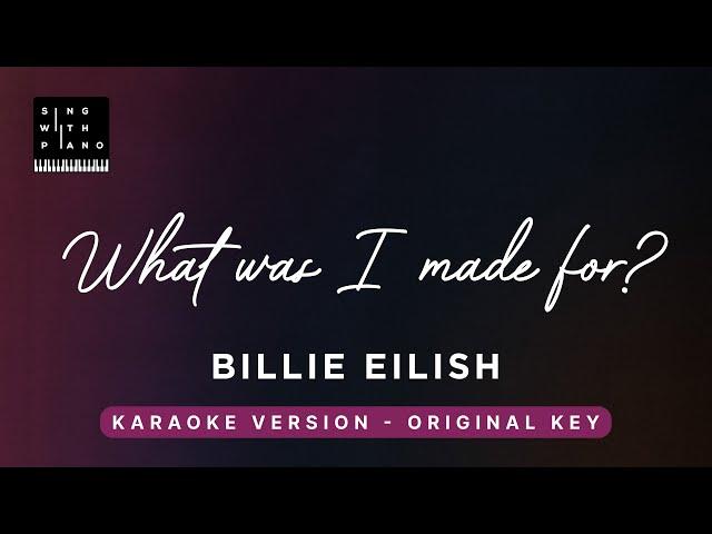 What was I made for? - Billie Eilish (Original Key Karaoke) - Piano Instrumental Cover with Lyrics