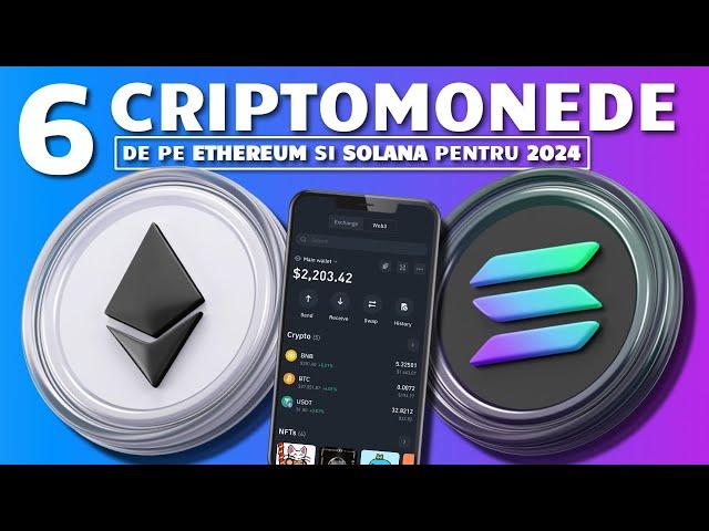 6 CRIPTOMONEDE DE PE ETHEREUM SI SOLANA DE URMARIT IN 2024