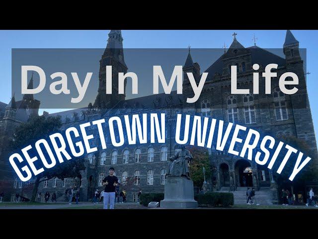 A Day In My Life at Georgetown University