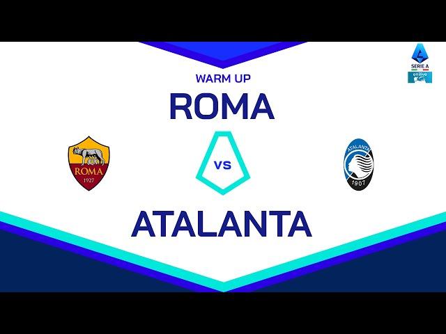  LIVE | Warm up | ROMA-ATALANTA | Serie A Enilive 2024/25