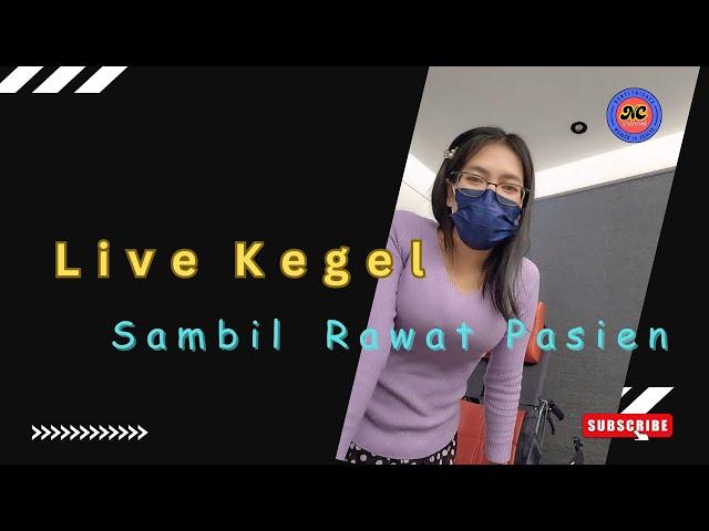 LIVE KEGEL SAMBIL RAWAT & JAGAIN PASIEN