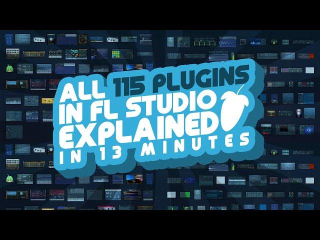 All 115 FL Studio Plugins Explained in 13 Minutes (Or Less)