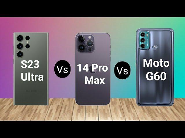 Samsung S23 Ultra vs 14 Pro Max vs Moto G60 | Full Comparison |