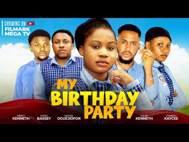 MY BIRTHDAY PARTY -Full Movie MERCY KENNETH, KHING BASSEY. Latest 2024 Nigerian Movie