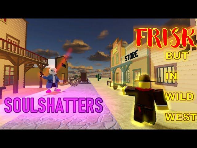 Roblox | Soulshatters | FRISK BUT IN WILD WEST.EXE (Part 1)