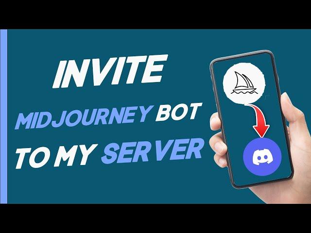 How To Invite Midjourney Bot To My Server