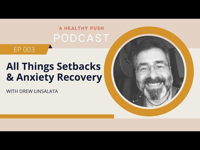 All Things Setbacks & Anxiety Recovery With Drew Linsalata