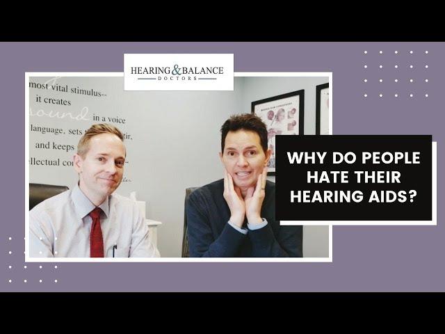 Why Do People Hate Their Hearing Aids? | Hearing & Balance Doctors