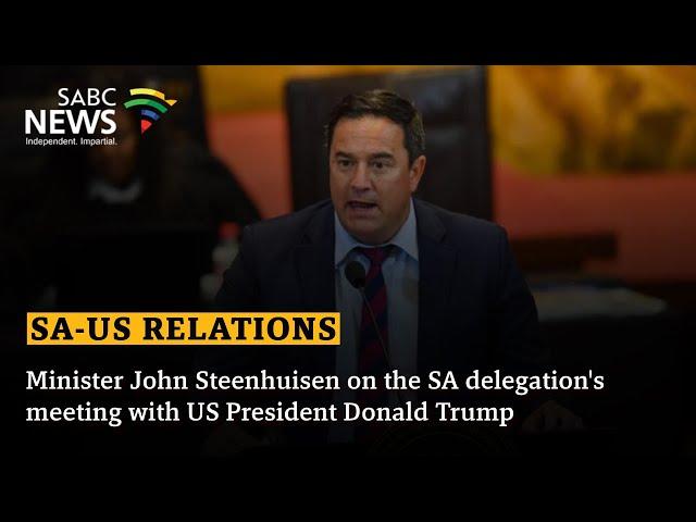 Minister John Steenhuisen on the SA delegation's meeting with the US President Donald Trump