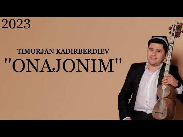 TIMURJAN KADIRBERDIEV ONAJONIM (YURTIMIZ JAMOLI 2023) \ ТИМУРЖАН КАДИРБЕРДИЕВ ОНАЖОНИМ (2023)