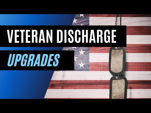 Veteran Discharge Upgrades