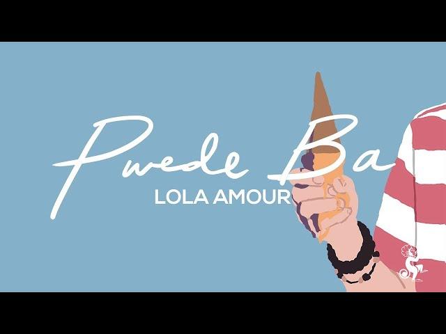 Lola Amour - Pwede Ba (Official Lyric Video)