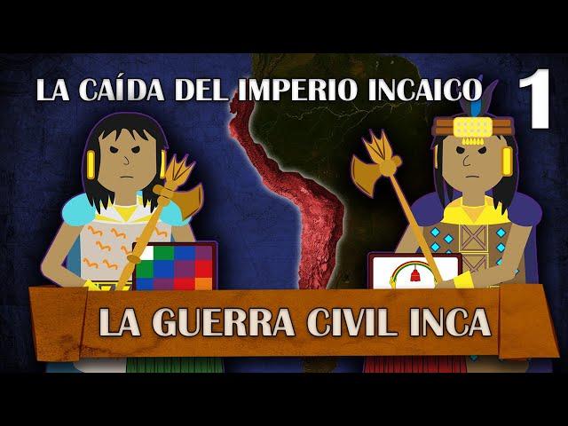 La Caída del Imperio Incaico - La Guerra Civil Inca # 1