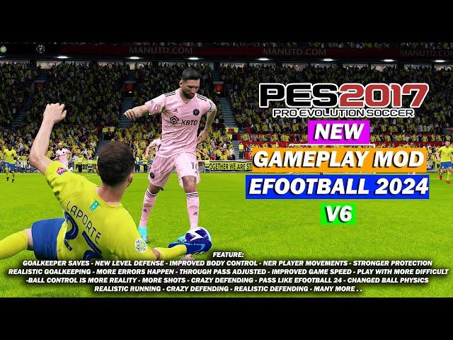 PES 2017 NEW GAMEPLAY MOD LIKE EFOOTBALL 2024 V6