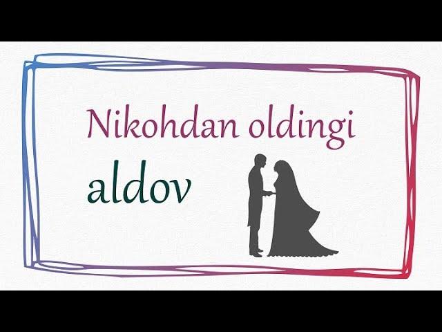 Nikohdan oldingi aldov.