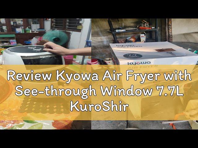 Review Kyowa Air Fryer with See-through Window 7.7L KuroShiro KW-3820