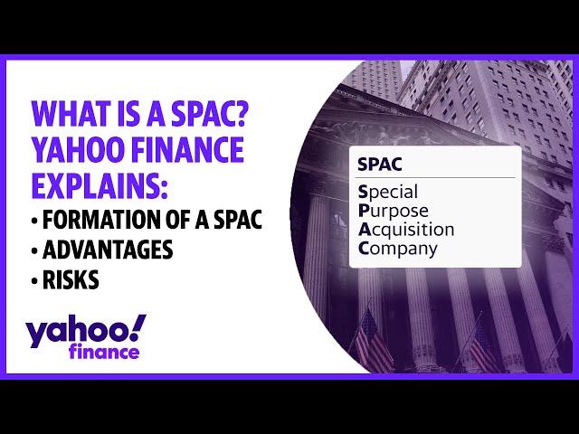 What is a SPAC? Yahoo Finance explains the formation, advantages, and risks