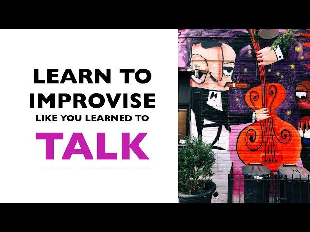 Learn To Improvise Like You Learned To Talk