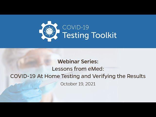 COVID-19 Testing Toolkit Webinar Series: Lessons from eMed