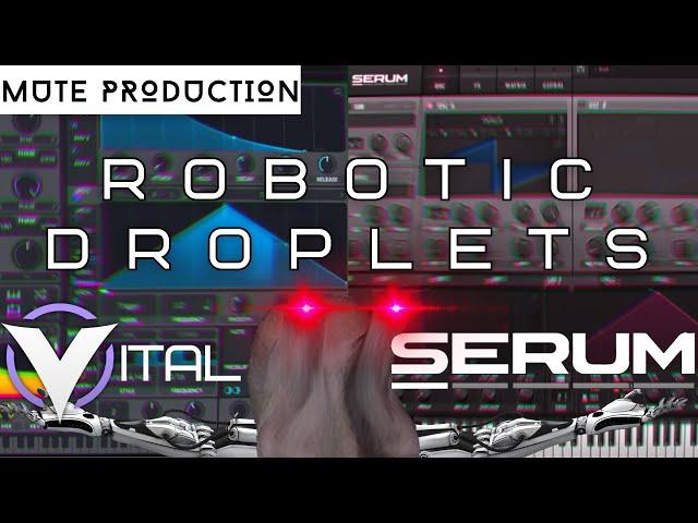 [Psytrance Tutorial] Robotic Droplets with Serum/Vital