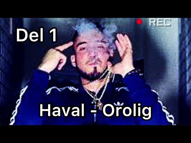 Haval - Orolig (Del 1 Osläppt)