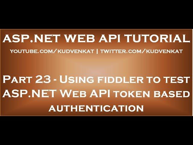 Using fiddler to test ASP NET Web API token based authentication