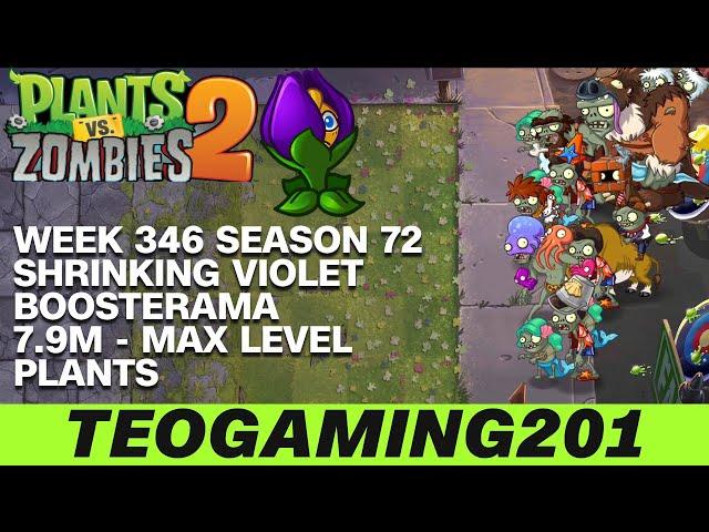 7.9M | Week 346 Shrinking Violet Boosterama | PvZ 2 | Arena | Season 72 (MAX LEVEL)