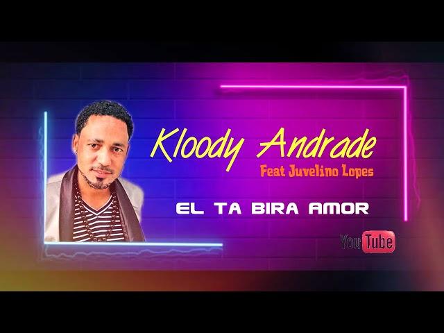 KLOODY ANDRADE - El ta bira Amor Feat Juvelino Lopes ( Audio Oficial)