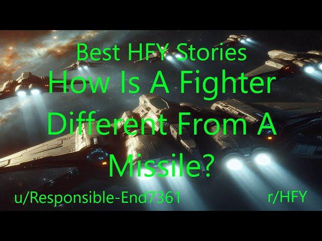 Best HFY Stories: How Is A Fighter Different From A Missile?