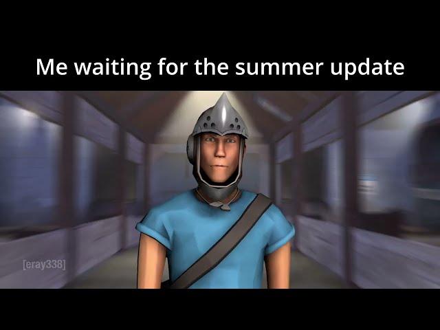 Waiting for the tf2 Summer update be like