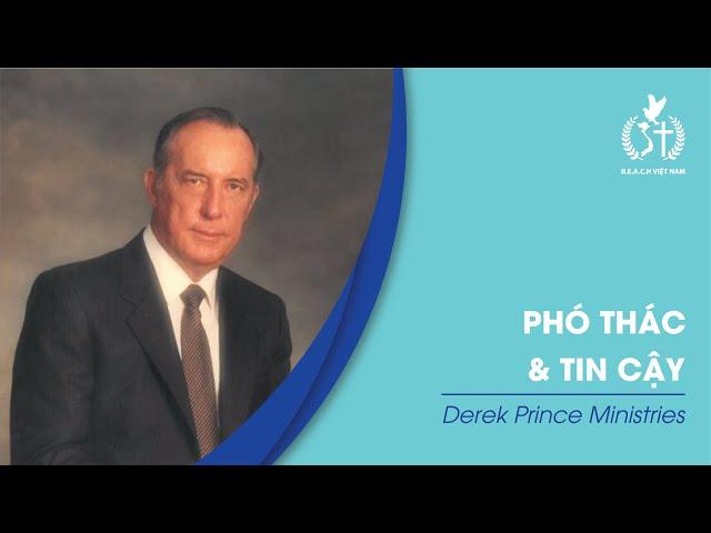 PHÓ THÁC VÀ TIN CẬY / COMMIT THEN TRUST - Derek Prince Ministries