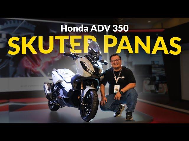 HONDA ADV 350 AKHIRNYA MASUK MALAYSIA | Baik Beli Atau Boleh Beli?