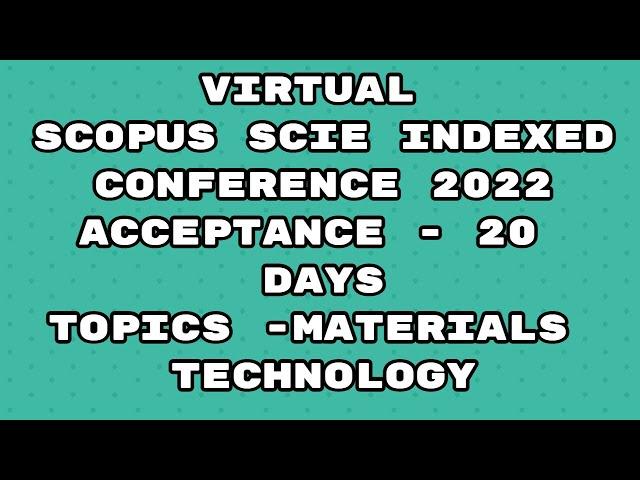 Virtual Conference 2022 / Scopus indexed conference 2022 / scie conference/ 20 days acceptance