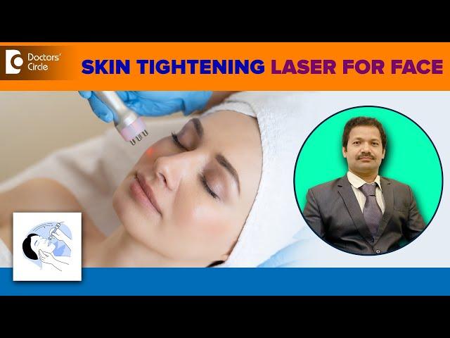 Best Skin Tightening #laser for face | Facelift without Surgery -Dr.Deepak P Devakar|Doctors' Circle